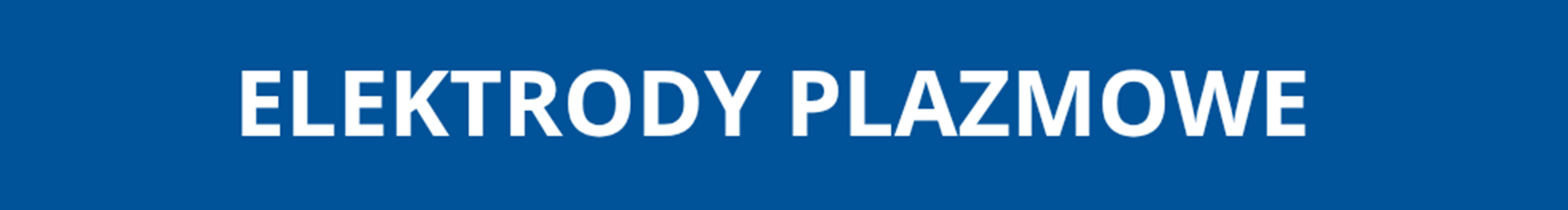 Elektrody plazmowe Elektrody plazmowe