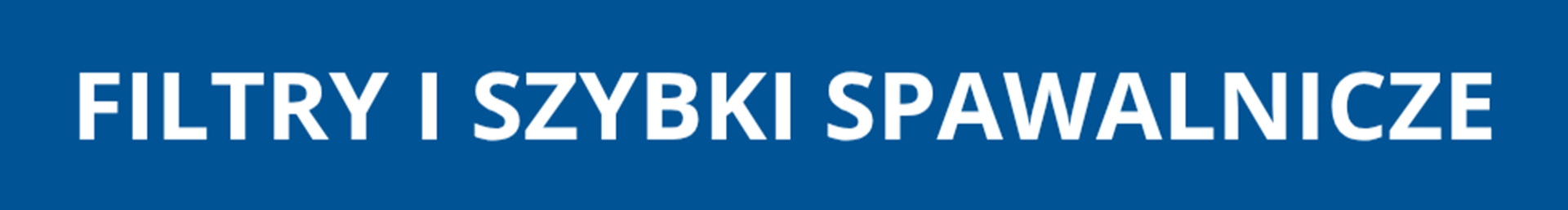 Filtry i szybki spawalnicze Filtry i szybki spawalnicze