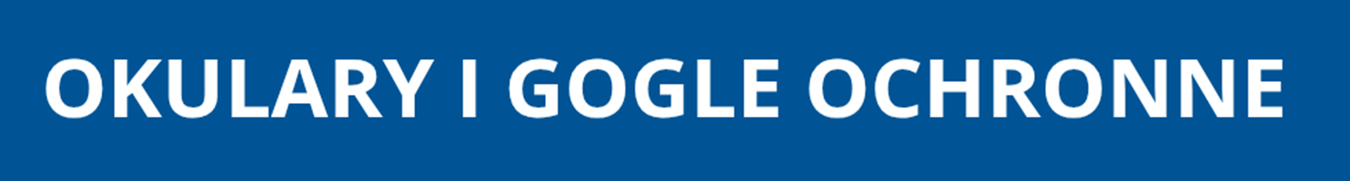 Okulary i gogle ochronne Okulary i gogle ochronne