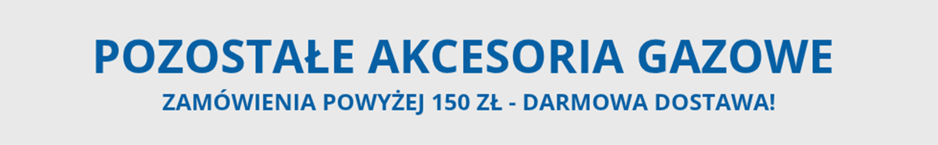 Pozostałe akcesoria gazowe Pozostałe akcesoria gazowe