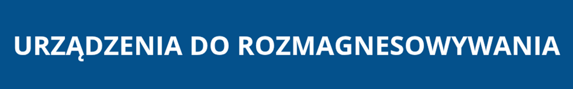 Urządzenia do rozmagnesowywania Urządzenia do rozmagnesowywania